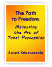 The Path to Freedom: Mastering the Art of Total Perception
